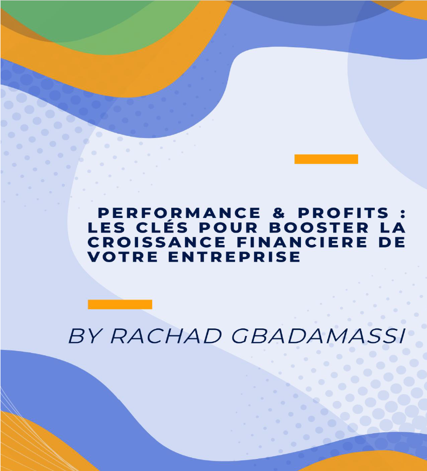 Performance et Profits : Les Clés pour Booster la Croissance Financière de Votre Entreprise